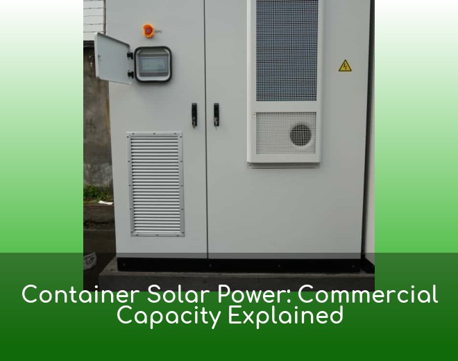 Container Solar Power: Commercial Capacity Explained